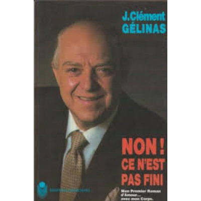 Non ce n'est pas fini de J. Clément Gélinas